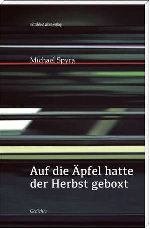 Auf die Äpfel hatte der Herbst geboxt de Michael Spyra