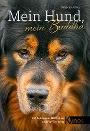 Mein Hund, mein Buddha de Kimberly Artley