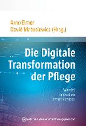 Die Digitale Transformation der Pflege de Arno Elmer