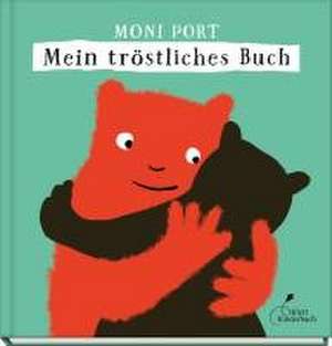 Mein tröstliches Buch de Moni Port