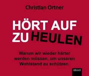 Hört auf zu heulen de Christian Ortner