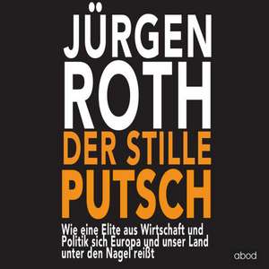 Der stille Putsch de Jürgen Roth