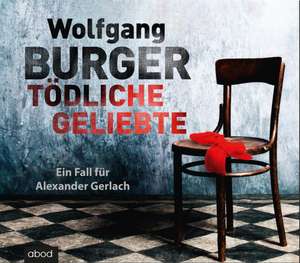 Tödliche Geliebte de Wolfgang Burger