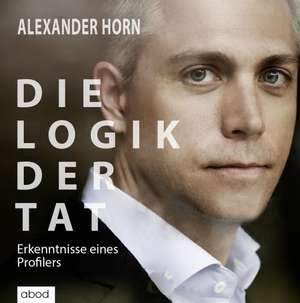 Die Logik der Tat de Alexander Horn