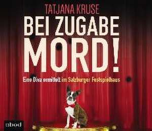 Bei Zugabe Mord! de Tatjana Kruse