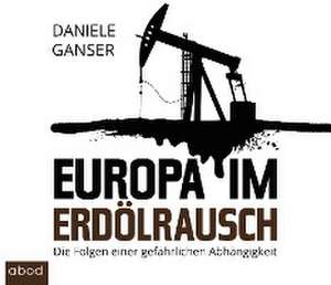 Europa im Erdölrausch de Daniele Ganser