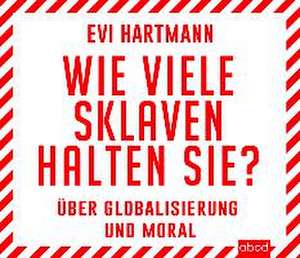 Wie viele Sklaven halten Sie? de Evi Hartmann