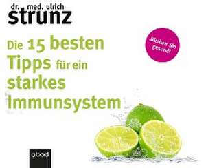 Die 15 besten Tipps für ein starkes Immunsystem de Ulrich Strunz