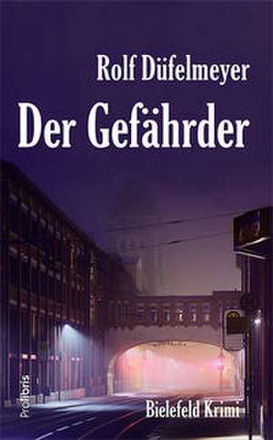 Der Gefährder de Rolf Düfelmeyer