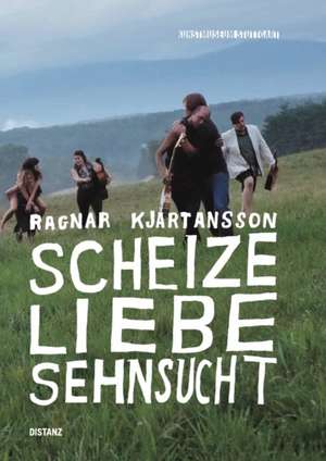 Ragnar Kjartansson. Scheize - Liebe - Sehnsucht de Ulrike Groos