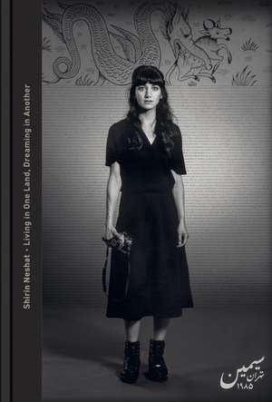 Shirin Neshat: Living in One Land, Dreaming in Another de Oliver Kase