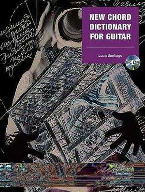 New Chord Dictionary for Guitar. Lehrbuch mit CD de Lupa Santiago