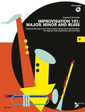 Improvisation 101: Major, Minor and Blues de Gregory W Yasinitsky