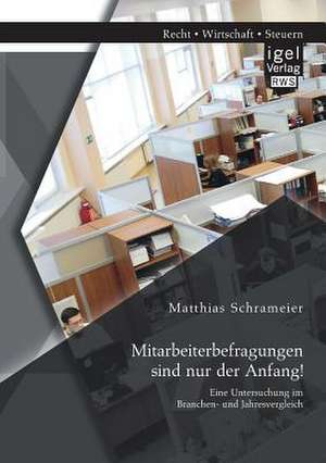 Mitarbeiterbefragungen Sind Nur Der Anfang! Eine Untersuchung Im Branchen- Und Jahresvergleich: Ist Der Deutsche Mittelstand Bereit Fur Die Eigenkapitalfinanzierung? de Matthias Schrameier