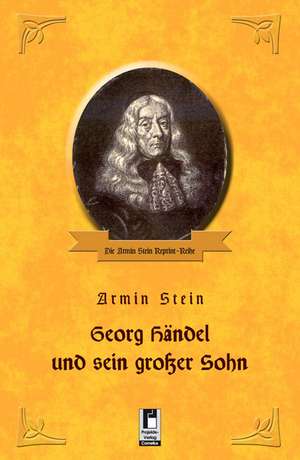 Georg Händel und sein großer Sohn de Armin Stein