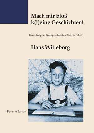 Mach mir bloß k(l)eine Geschichten! de Hans Witteborg