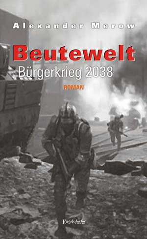 Beutewelt V. Bürgerkrieg 2038 de Alexander Merow