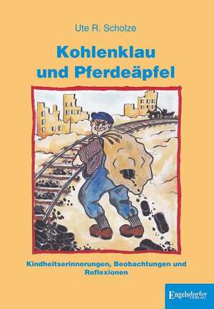 Kohlenklau und Pferdeäpfel de Ute R. Scholze