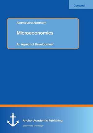 Microeconomics: An Aspect of Development de Akampurira Abraham