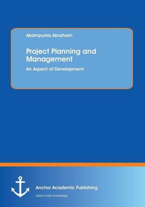 Project Planning and Management: An Aspect of Development de Akampurira Abraham