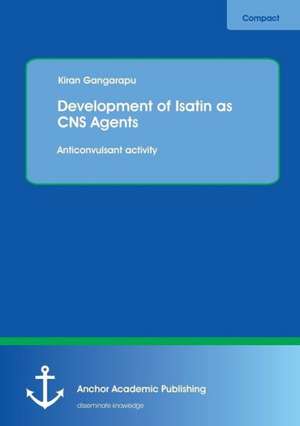 Development of Isatin as CNS Agents: Anticonvulsant activity de Kiran Gangarapu