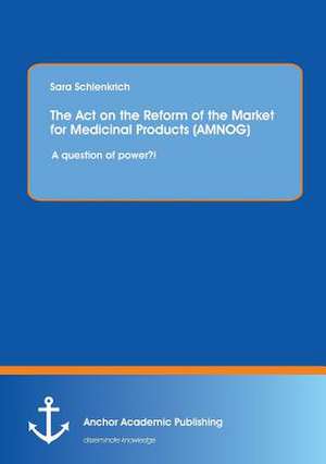 The Act on the Reform of the Market for Medicinal Products (AMNOG): A question of power?! de Sara Schlenkrich