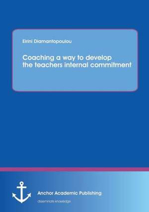 Coaching a way to develop the teachers internal commitment de Eirini Diamantopoulou