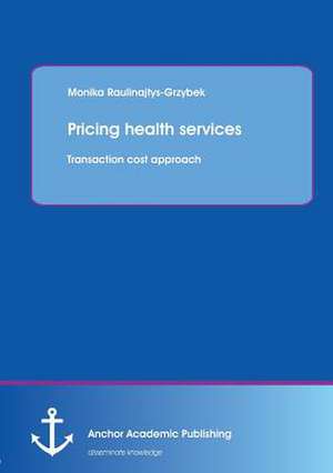 Pricing health services: Transaction cost approach de Monika Raulinajtys-Grzybek