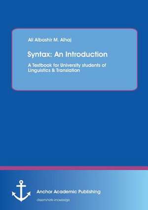 Syntax: An Introduction. A Textbook for University students of Linguistics & Translation de Ali Alhaj