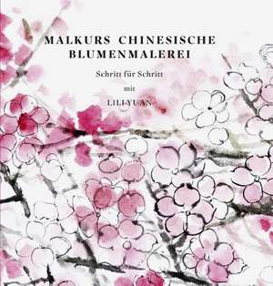 Malkurs Chinesische Blumenmalerei de Lili Yuan