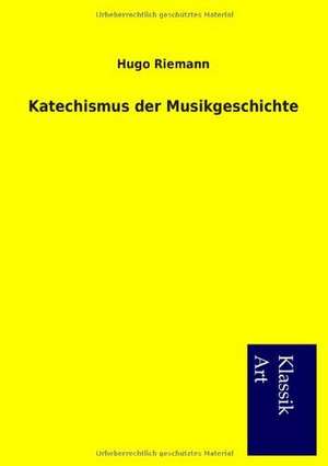 Katechismus der Musikgeschichte de Hugo Riemann