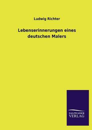 Lebenserinnerungen Eines Deutschen Malers: In Den Kulissen de Ludwig Richter