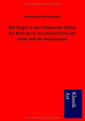 Die Engel in Der Bildenden Kunst: In Den Kulissen de Henriette Mendelsohn