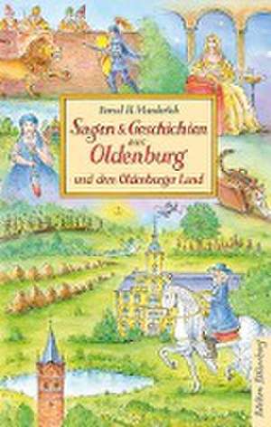 Sagen & Geschichten aus Oldenburg und dem Oldenburger Land de Bernd H. Munderloh