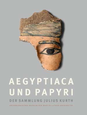 Aegyptiaca und Papyri der Sammlung Julius Kurth de Stephan Lehmann