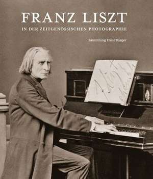 Franz Liszt in der zeitgenössischen Photographie de Ernst Burger