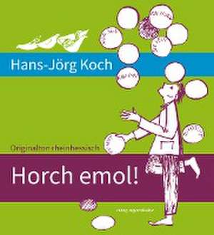 Horch emol! de Hans-Jörg Koch