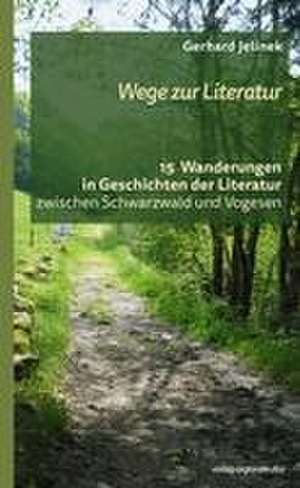 Wege zur Literatur de Gerhard Jelinek