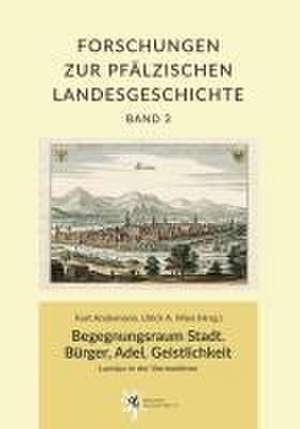 Begegnungsraum Stadt. Bürger, Adel, Geistlichkeit de Kurt Andermann