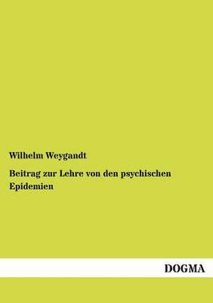 Beitrag zur Lehre von den psychischen Epidemien de Wilhelm Weygandt