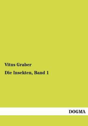 Die Insekten, Band 1 de Vitus Graber