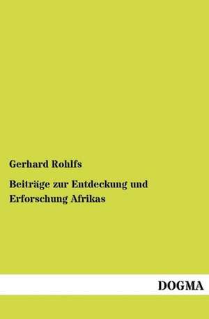 Beiträge zur Entdeckung und Erforschung Afrikas de Gerhard Rohlfs