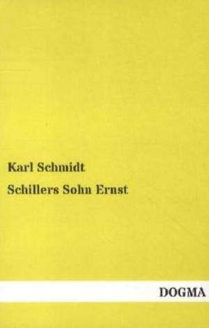 Schillers Sohn Ernst de Karl Schmidt