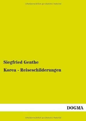 Korea - Reiseschilderungen de Siegfried Genthe