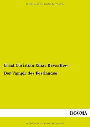 Der Vampir des Festlandes de Ernst Christian Einar Reventlow