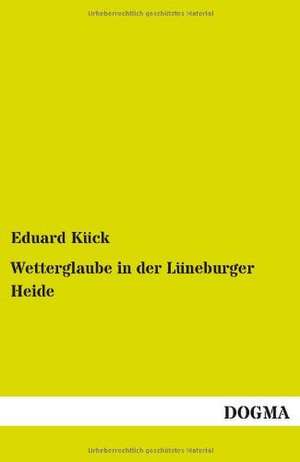 Wetterglaube in der Lüneburger Heide de Eduard Kück