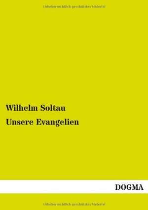 Unsere Evangelien de Wilhelm Soltau