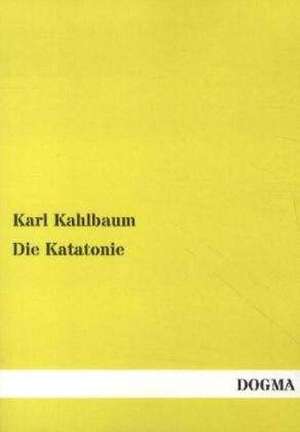 Die Katatonie de Karl Kahlbaum