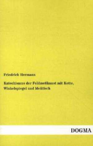 Katechismus der Feldmeßkunst mit Kette, Winkelspiegel und Meßtisch de Friedrich Hermann