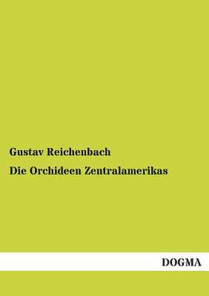 Die Orchideen Zentralamerikas de Gustav Reichenbach